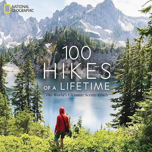 100 Hikes of a Lifetime Scenic Trails Guide