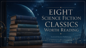 Eight Science Fiction Classics Worth Reading